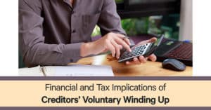 Tax Implications of Creditors’ Voluntary Winding Up