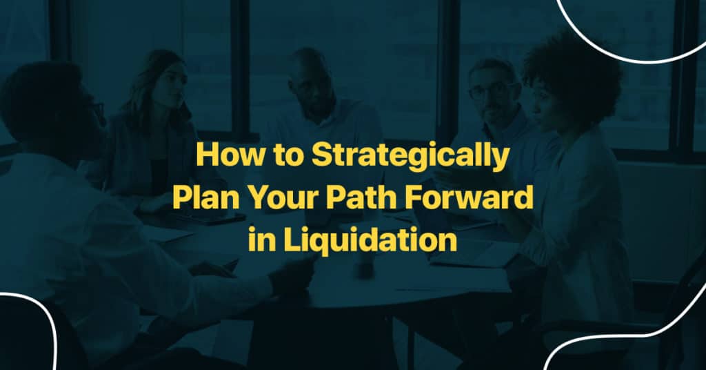 Path Forward in Liquidation